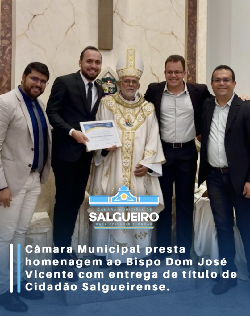Câmara Municipal presta homenagem ao Bispo Dom José Vicente com entrega de título de Cidadão Salgueirense