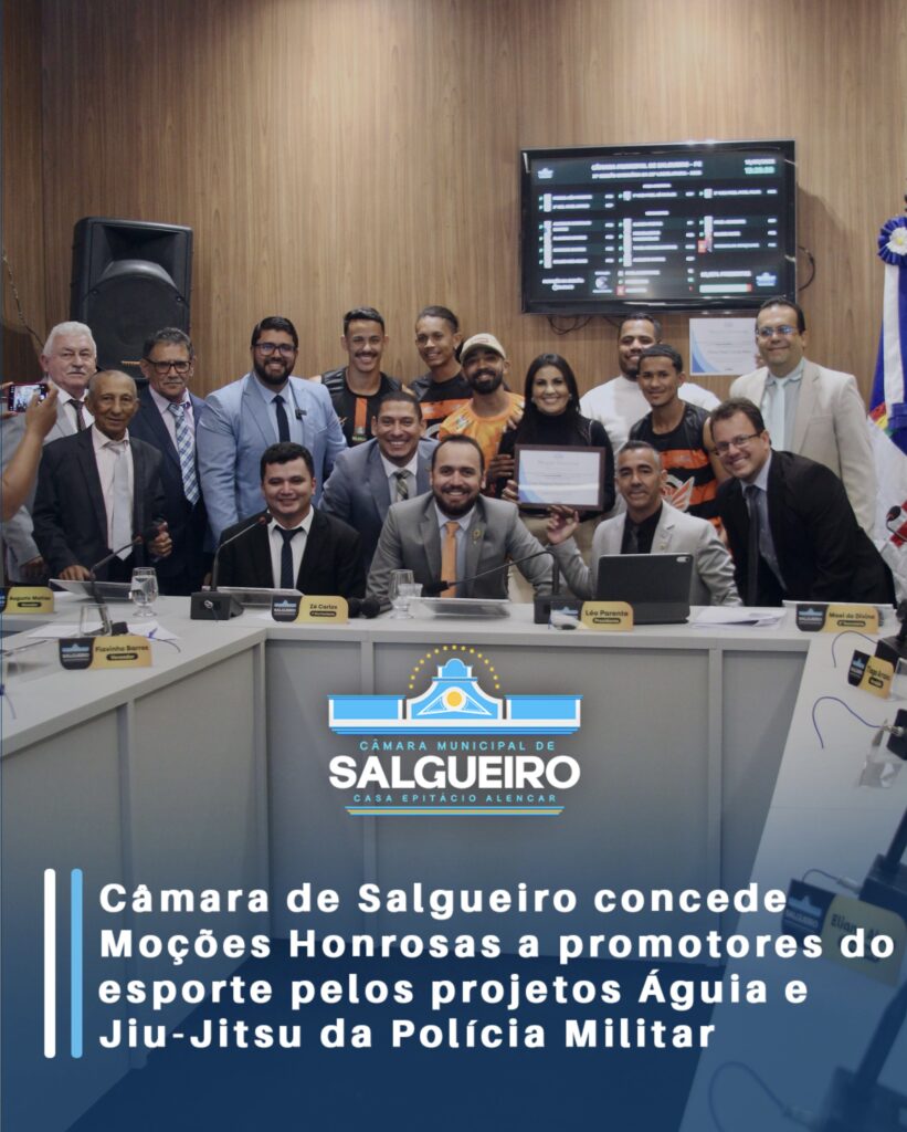 Câmara de Salgueiro concede Moções Honrosas a promotores do esporte pelos projetos Águia e Jiu-Jitsu da Polícia Militar