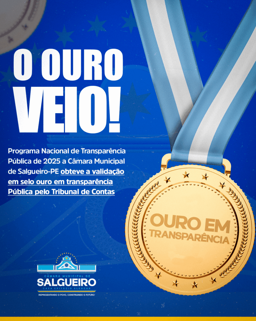 Câmara Municipal de Salgueiro conquista Selo Ouro de Transparência Pública 2025