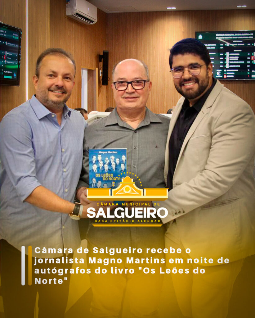 Câmara de Salgueiro recebe Magno Martins em noite de autógrafos do livro “Os Leões do Norte”